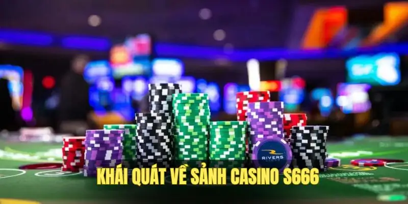 giới thiệu về s666 casino uy tín